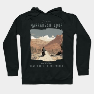 I rode the marrakesh loop and it is the best motorcycle route in the world Hoodie